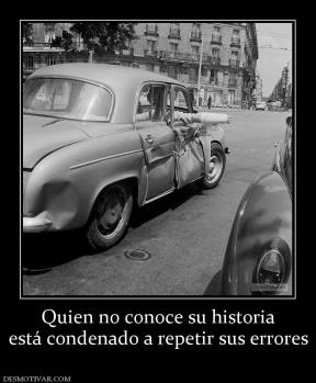 Quien no conoce su historia está condenado a repetir sus errores