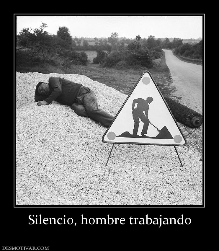 Silencio, hombre trabajando