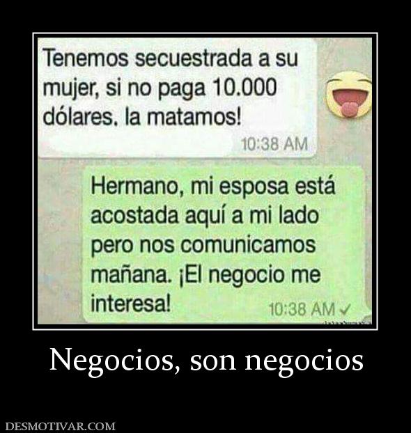 Negocios, son negocios