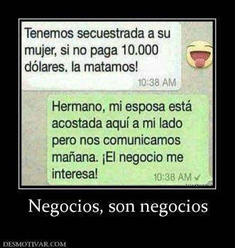 Negocios, son negocios