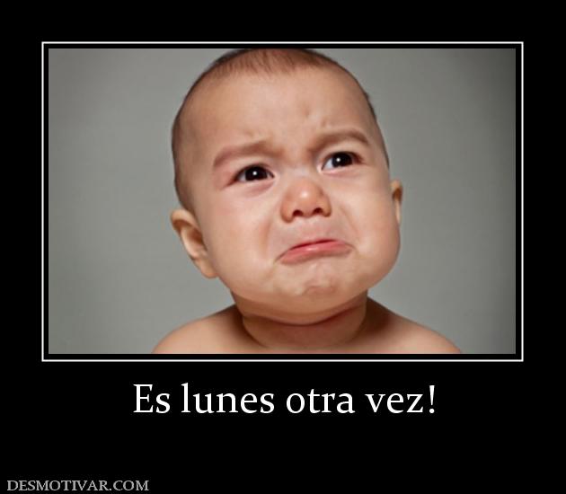 Es lunes otra vez!