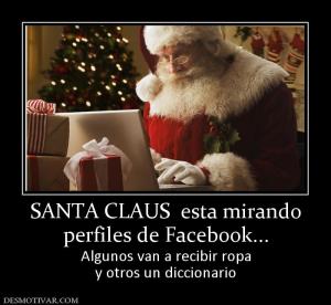SANTA CLAUS  esta mirando perfiles de Facebook... Algunos van a recibir ropa y otros un diccionario