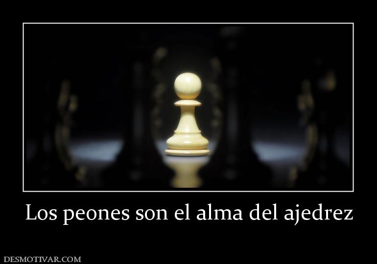 Los peones son el alma del ajedrez