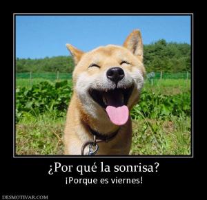 ¿Por qué la sonrisa? ¡Porque es viernes!