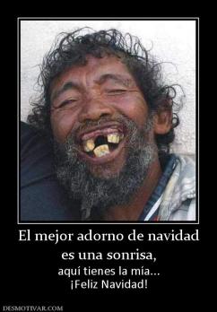 El mejor adorno de navidad es una sonrisa, aquí tienes la mía... ¡Feliz Navidad!