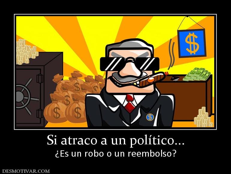 Si atraco a un político... ¿Es un robo o un reembolso?