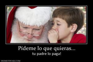 Pídeme lo que quieras... tu padre lo paga!