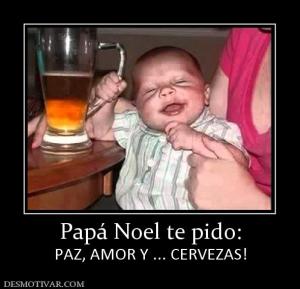 Papá Noel te pido: PAZ, AMOR Y ... CERVEZAS!
