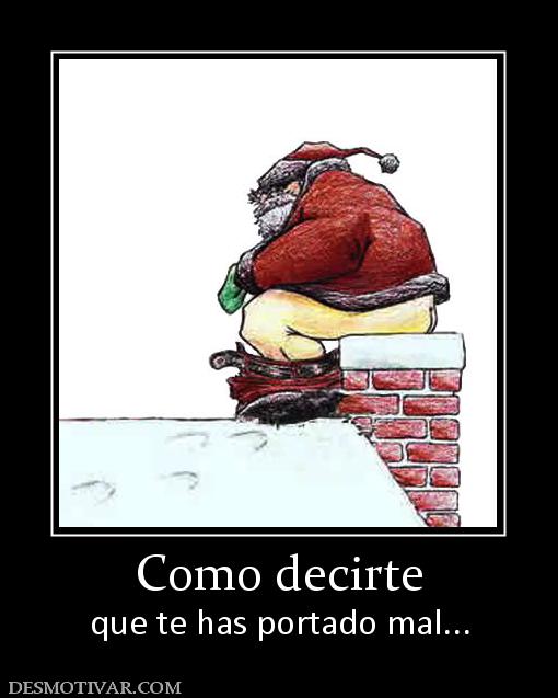Como decirte que te has portado mal...