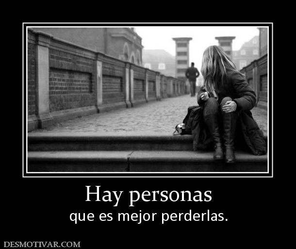 Hay personas que es mejor perderlas.