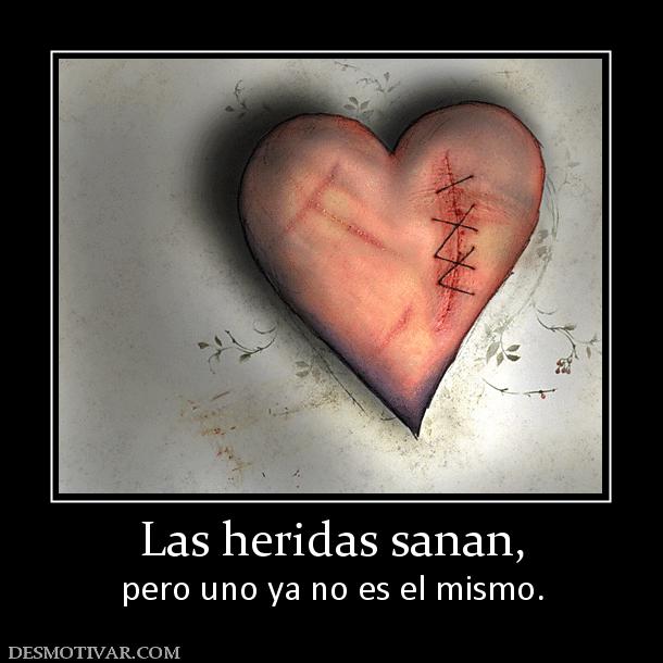 Las heridas sanan, pero uno ya no es el mismo.