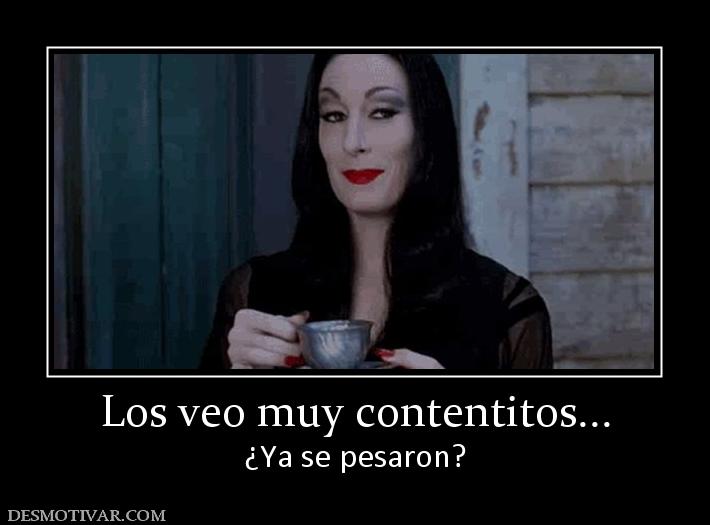 Los veo muy contentitos... ¿Ya se pesaron?