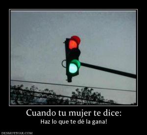 Cuando tu mujer te dice: Haz lo que te dé la gana!