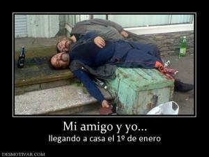 Mi amigo y yo... llegando a casa el 1º de enero