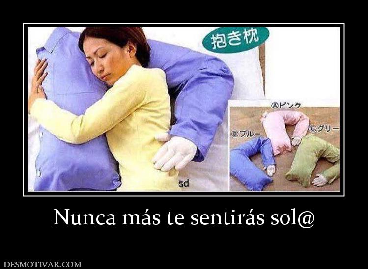 Nunca más te sentirás sol@