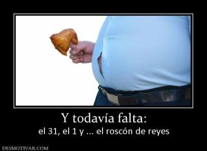 Y todavía falta: el 31, el 1 y ... el roscón de reyes