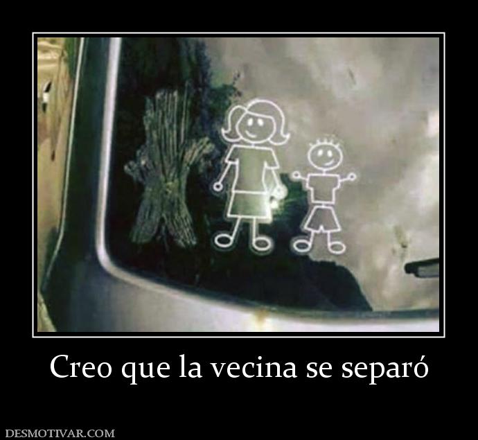 Creo que la vecina se separó