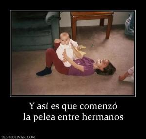 Y así es que comenzó la pelea entre hermanos