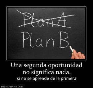 Una segunda oportunidad no significa nada,  si no se aprende de la primera