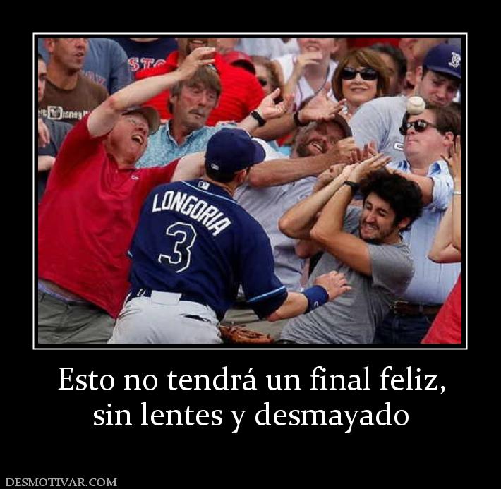 Esto no tendrá un final feliz, sin lentes y desmayado