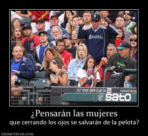 ¿Pensarán las mujeres que cerrando los ojos se salvarán de la pelota?