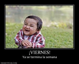 ¡VIERNES! Ya se termina la semana