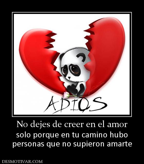 No dejes de creer en el amor solo porque en tu camino hubo personas que no supieron amarte
