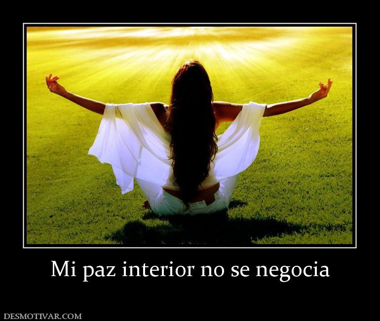 Mi paz interior no se negocia