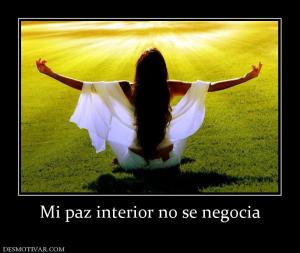 Mi paz interior no se negocia