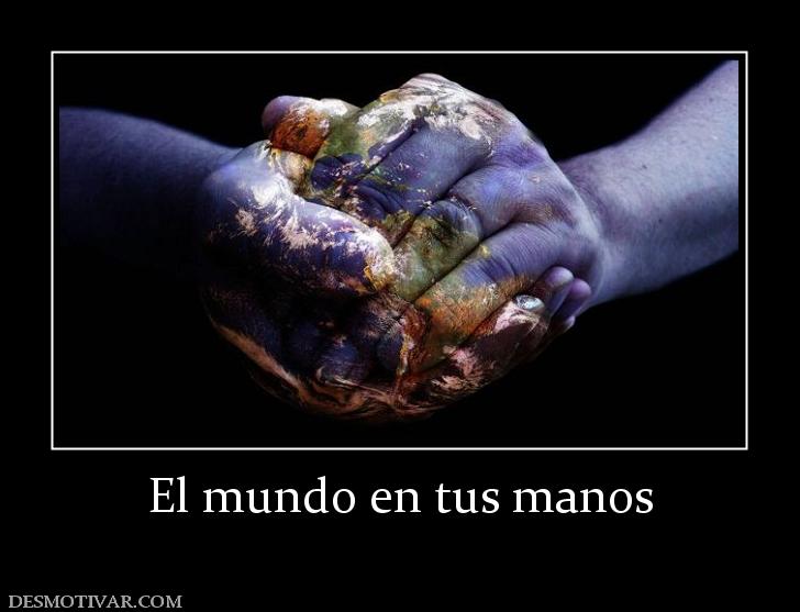 El mundo en tus manos