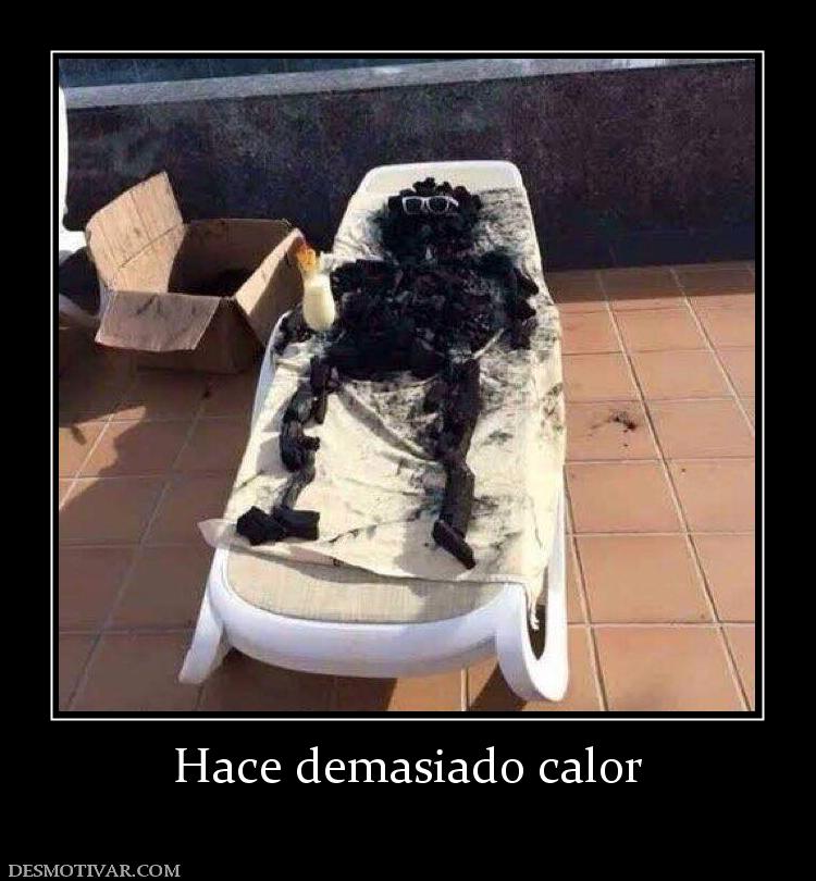 Hace demasiado calor