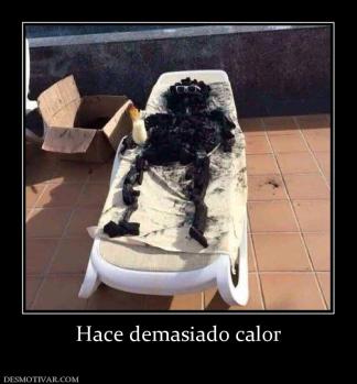Hace demasiado calor
