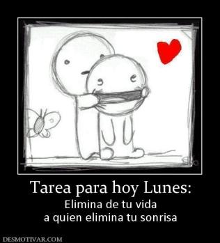 Tarea para hoy Lunes: Elimina de tu vida a quien elimina tu sonrisa