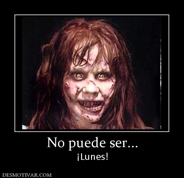 No puede ser... ¡Lunes!