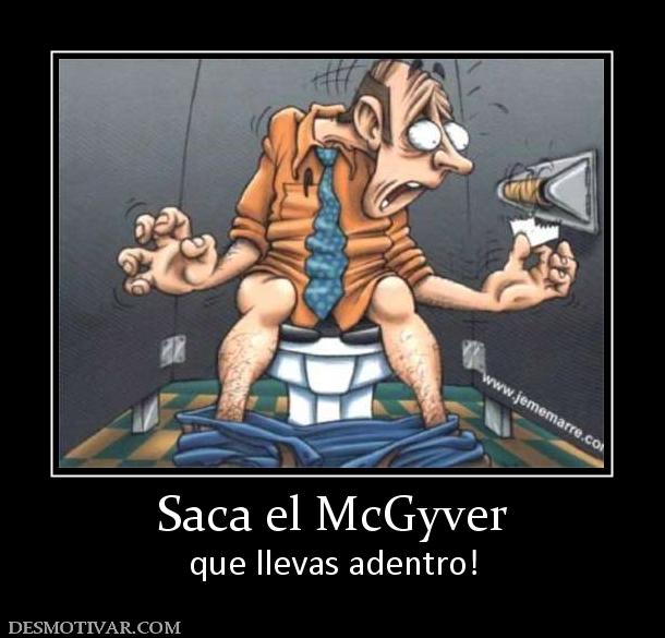 Saca el McGyver que llevas adentro!