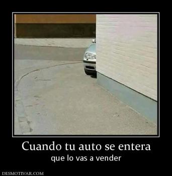 Cuando tu auto se entera que lo vas a vender
