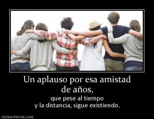 Un aplauso por esa amistad de años,  que pese al tiempo y la distancia, sigue existiendo.