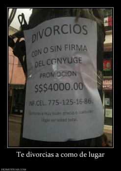 Te divorcias a como de lugar