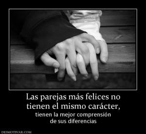 Las parejas más felices no tienen el mismo carácter,  tienen la mejor comprensión de sus diferencias
