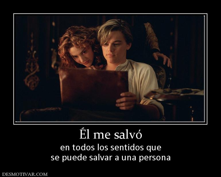 Él me salvó en todos los sentidos que se puede salvar a una persona