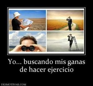 Yo... buscando mis ganas de hacer ejercicio