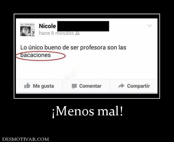 ¡Menos mal!