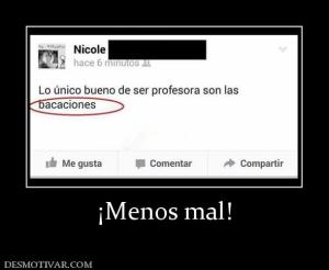 ¡Menos mal!
