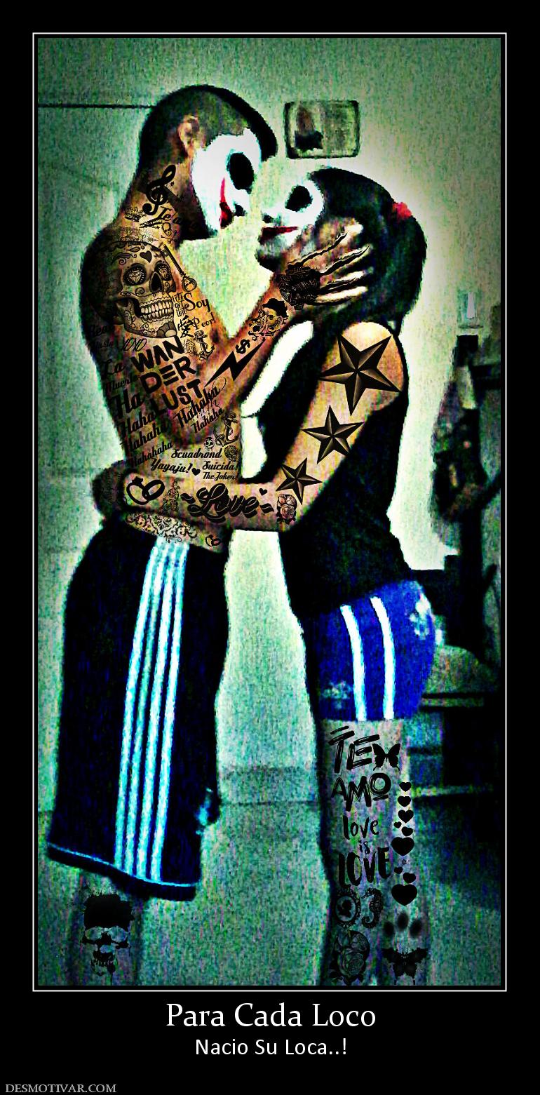 Para Cada Loco Nacio Su Loca..!