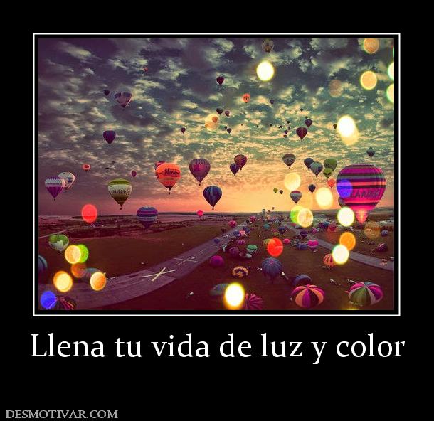 Llena tu vida de luz y color