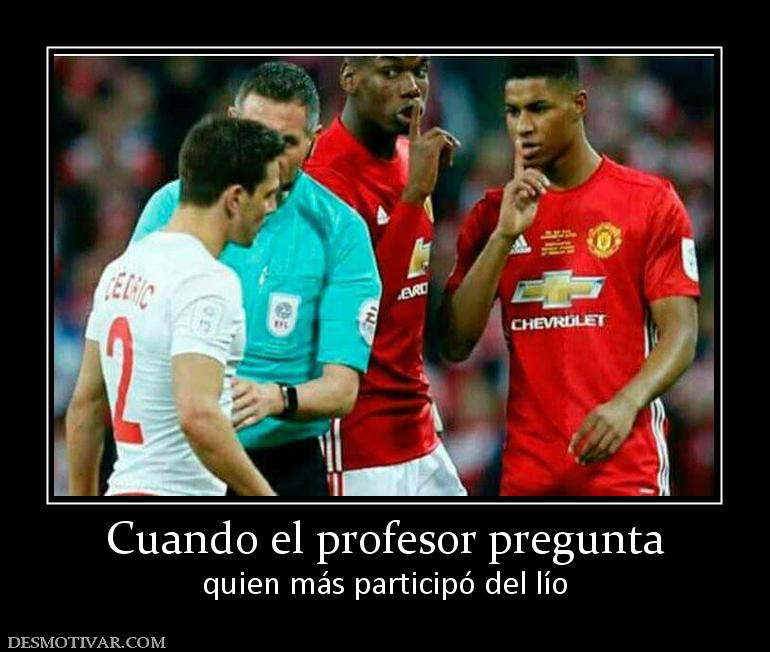 Cuando el profesor pregunta quien más participó del lío