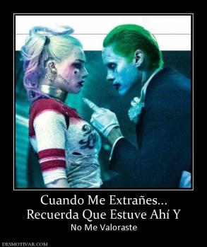 Cuando Me Extrañes... Recuerda Que Estuve Ahí Y  No Me Valoraste