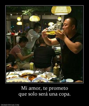 Mi amor, te prometo que solo será una copa.