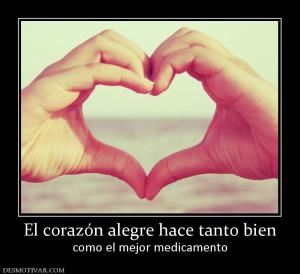 El corazón alegre hace tanto bien como el mejor medicamento