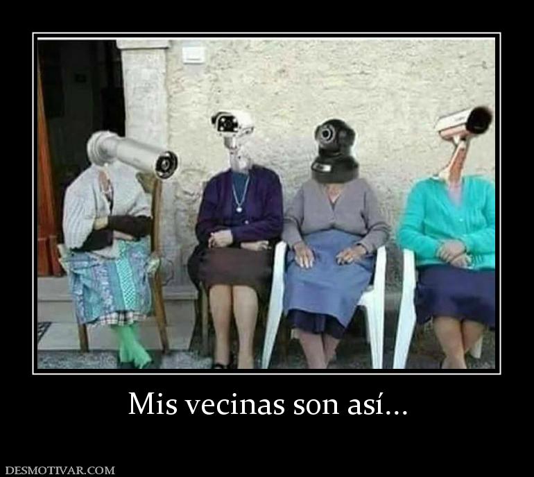 Mis vecinas son así...
